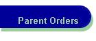 Parent Orders