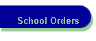School Orders